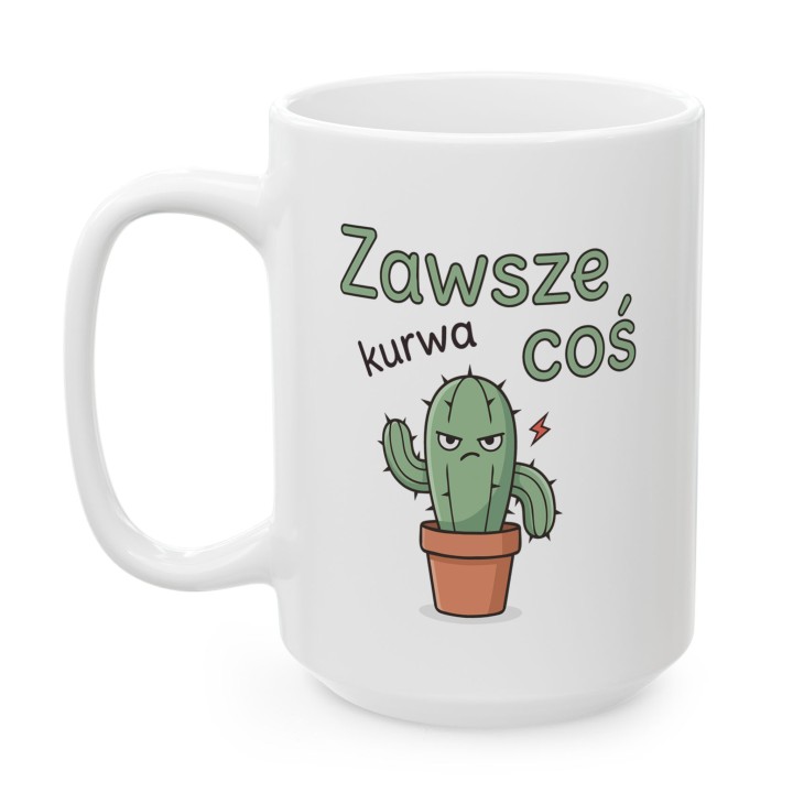 Kubek zawsze kurwa coś z Kaktusem - Main - (B)_1_Basic_White_15Oz