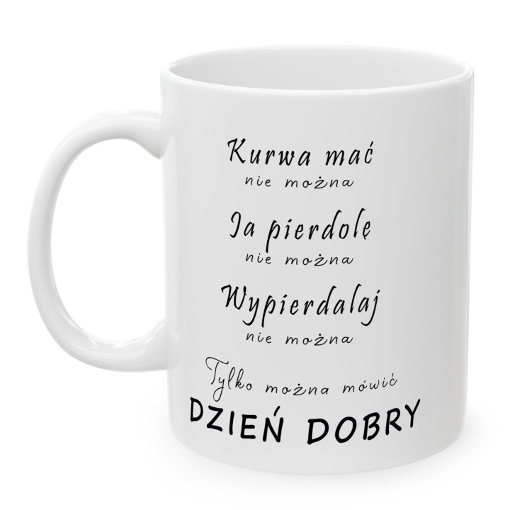 Kubek z napisem Kurwa mać nie można – DZIEŃ DOBRY do biura