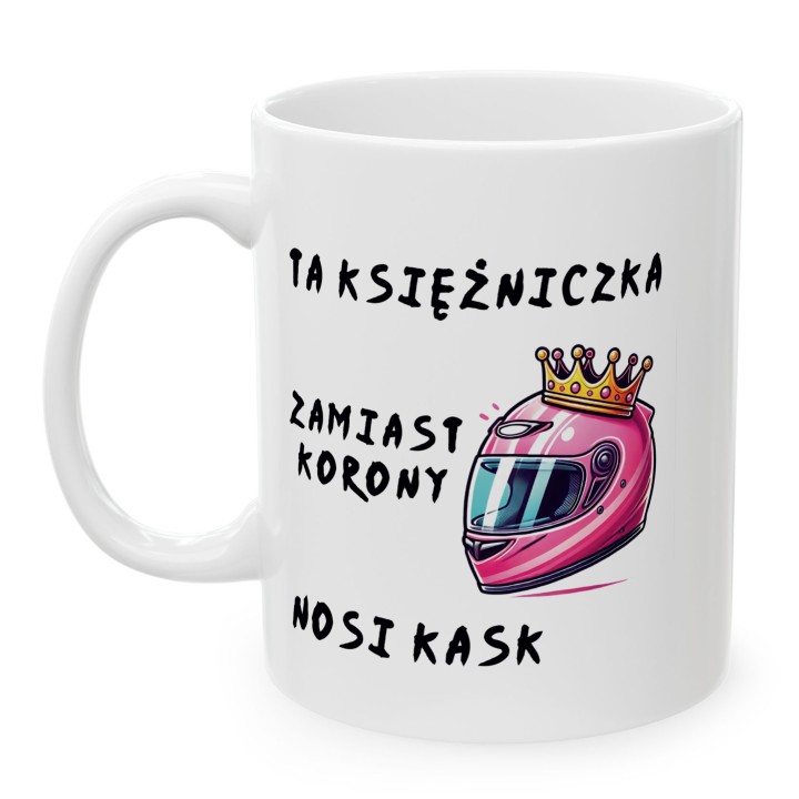 Kubek “TA KSIĘŻNICZKA ZAMIAST KORONY NOSI KASK” – różowy kask i korona
