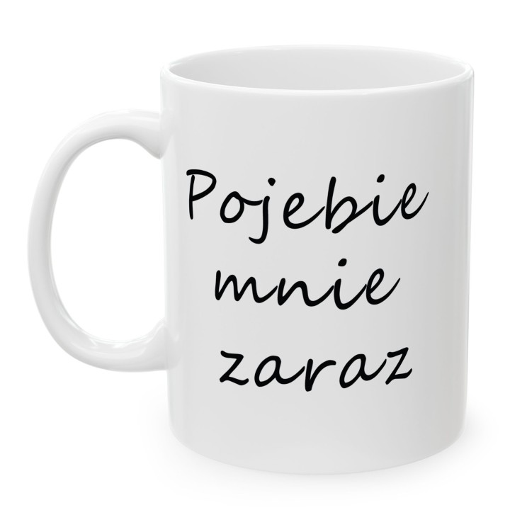 Kubek z napisem „Pojebie mnie zaraz” – wulgarny humor