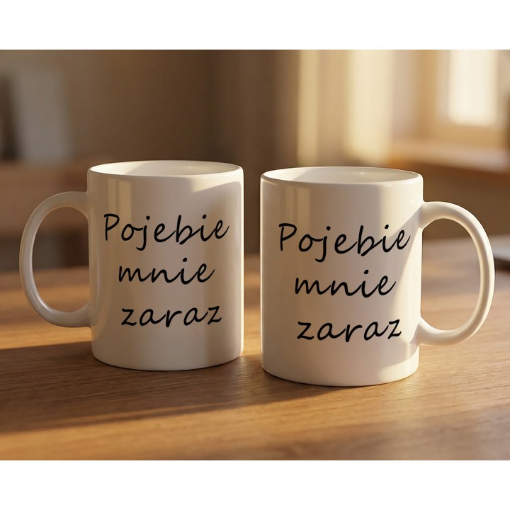 Kubek z napisem „Pojebie mnie zaraz” – wulgarny humor