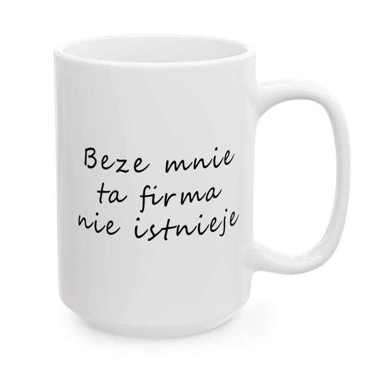 Kubek do biura – „Beze mnie ta firma nie istnieje” dla szefa i pracownika