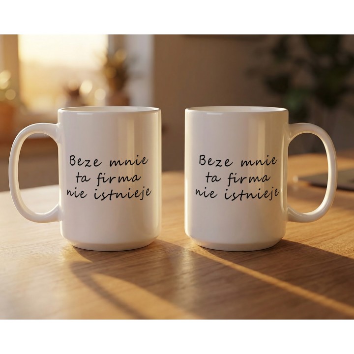Kubek do biura – „Beze mnie ta firma nie istnieje” dla szefa i pracownika