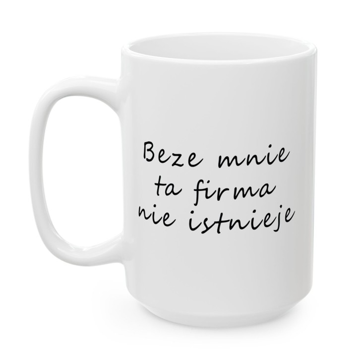Kubek do biura – „Beze mnie ta firma nie istnieje” dla szefa i pracownika