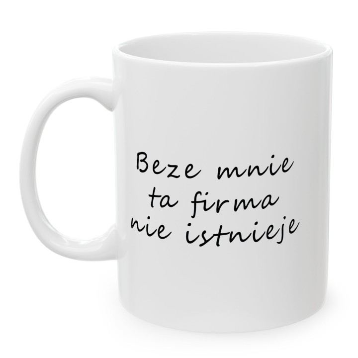 Kubek do biura – „Beze mnie ta firma nie istnieje” dla szefa i pracownika