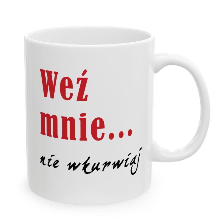 Kubek wulgarny „Weź mnie... nie wkurwiaj” do biura