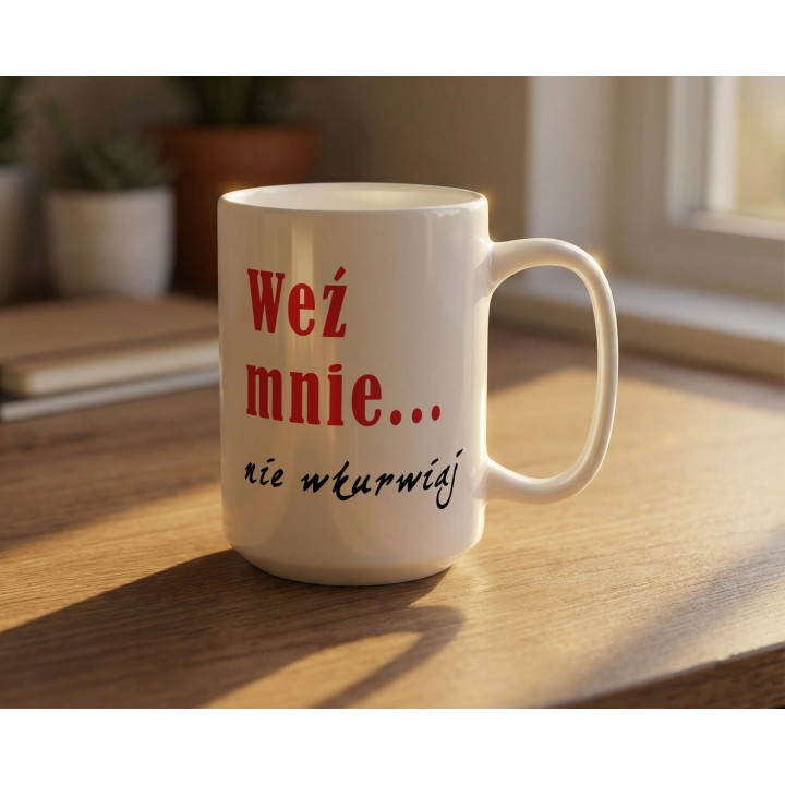 Kubek wulgarny „Weź mnie... nie wkurwiaj” do biura