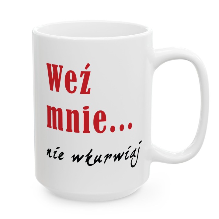 Kubek wulgarny „Weź mnie... nie wkurwiaj” do biura