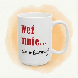 Kubek z napisem „Weź mnie... nie wkurwiaj” – humor dla dorosłych