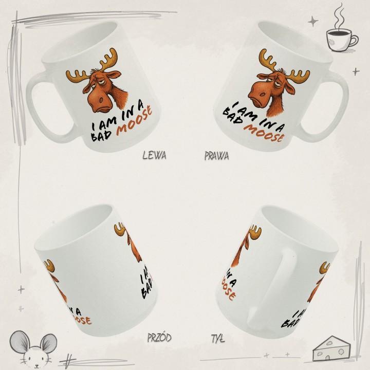 Kubek z nadrukiem łosia „I AM IN A BAD MOOSE” – śmieszny kubek do biura i na prezent