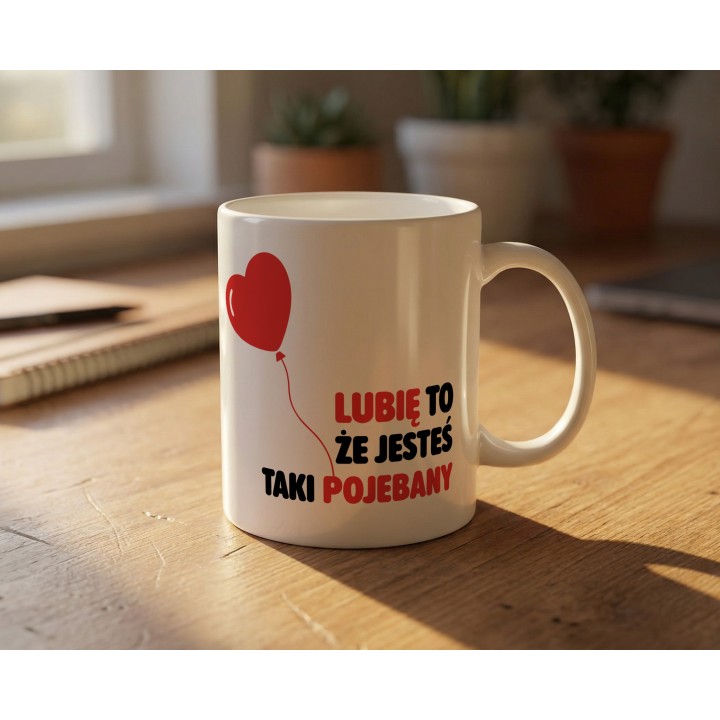 Kubek z nadrukiem „Lubię to, że jesteś taki pojebany” – serce balonik, prezent dla par