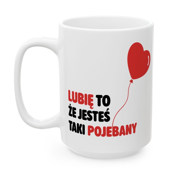 Kubek z nadrukiem „Lubię to, że jesteś taki pojebany” – serce balonik, prezent dla par
