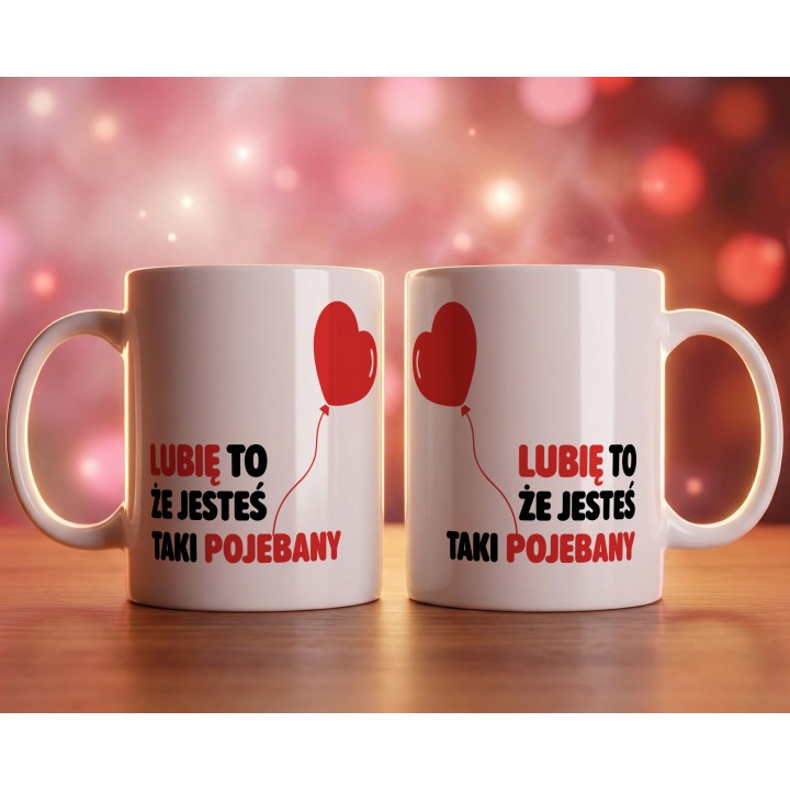 Kubek z nadrukiem „Lubię to, że jesteś taki pojebany” – serce balonik, prezent dla par
