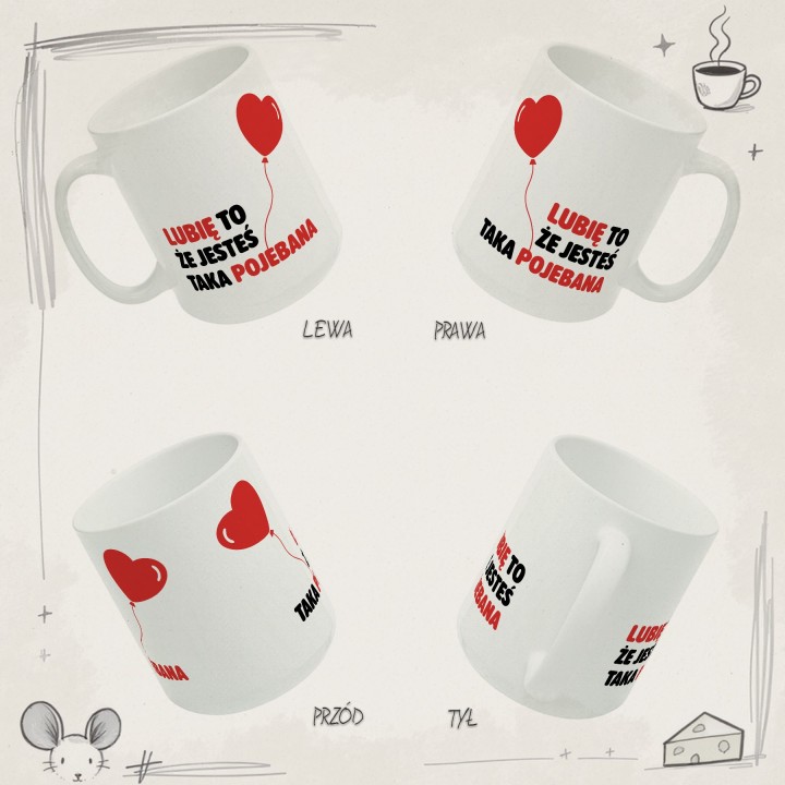 Kubek z nadrukiem „Lubię to, że jesteś taka pojebana” – serce balonik, prezent dla niej